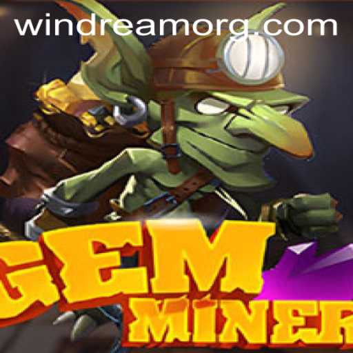 Exploring the Enchanting World of GemMiner and the Significance of WINDREAM