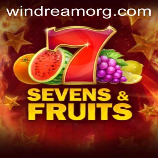 SevensFruits: The Ultimate Gaming Experience with WINDREAM